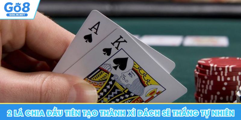 2 lá bài chia đầu tiên tạo thành xì dách sẽ thắng tự nhiên tại Go8