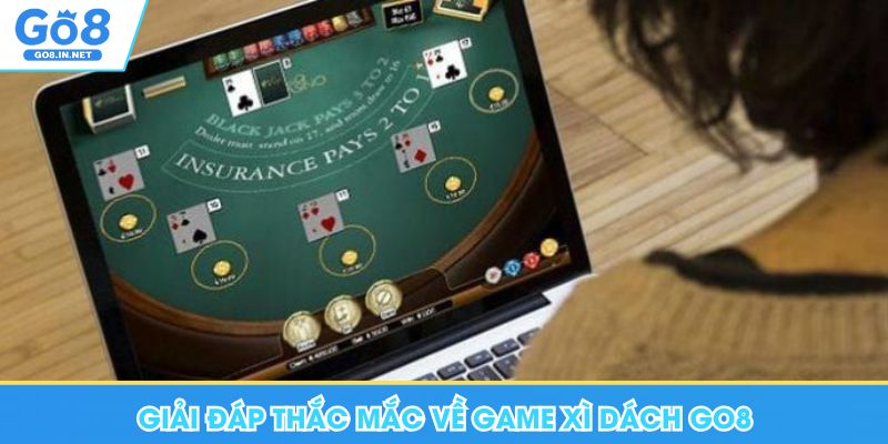 Xì Dách Go8 - Luật Chơi, Bí Quyết Chinh Phục Siêu Phẩm 8 Giải đáp thắc mắc về game xì dách Go8